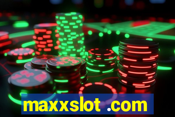 maxxslot .com